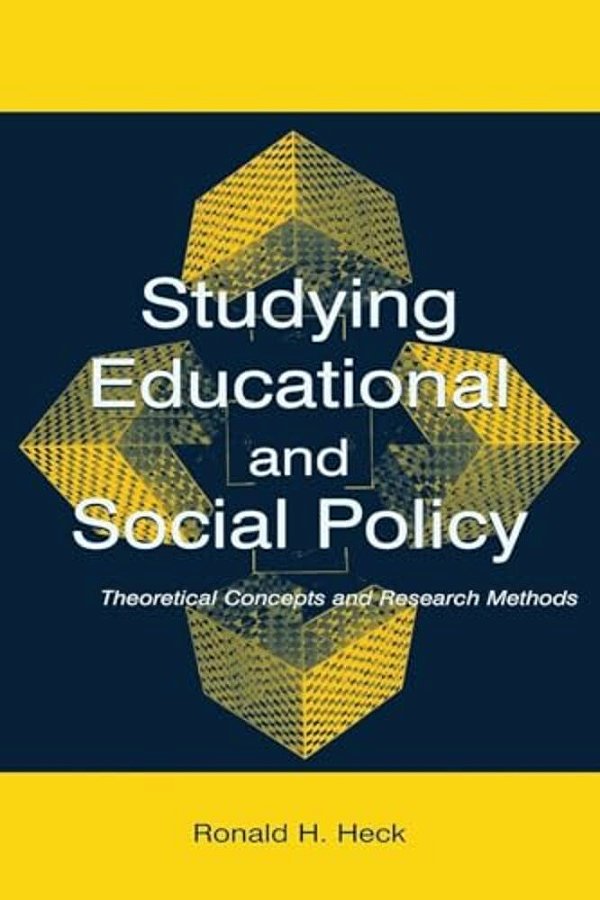Studying Educational And Social Policy: Theoretical Concepts And Research Methods-..