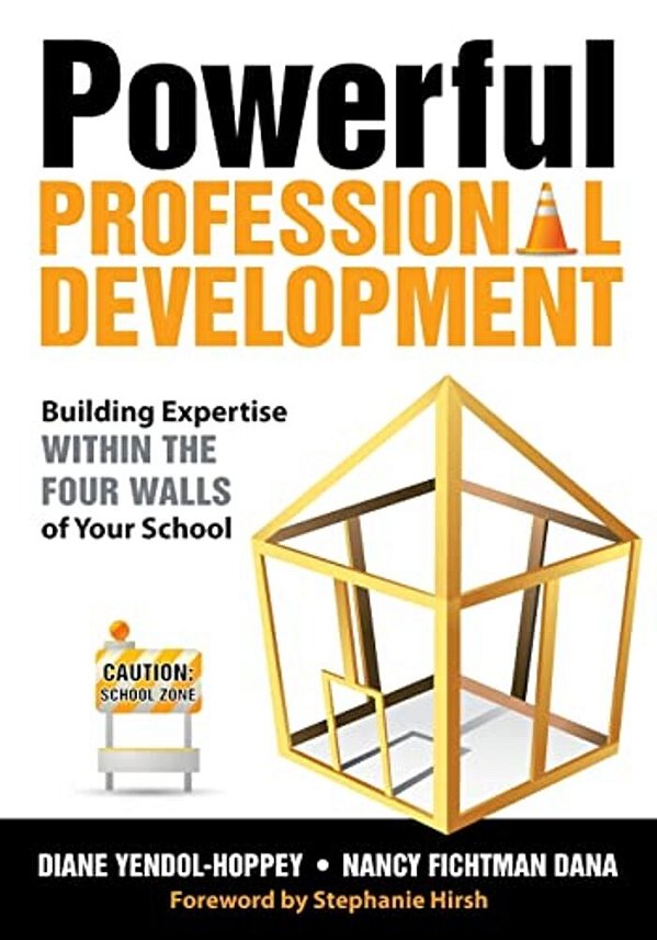 Powerful Professional Development: Building Expertise Within The Four Walls Of Your School-..