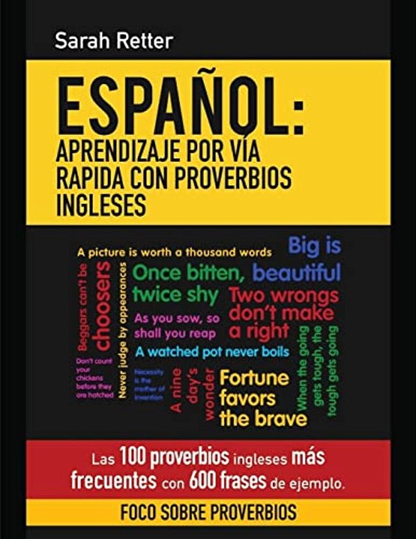Espanol: Aprendizaje Por Via Rapida Con Proverbios Ingleses: Las 100 Proverbios Ingleses Más Frecuentes Con 600 Frases De Ejemplo. -..