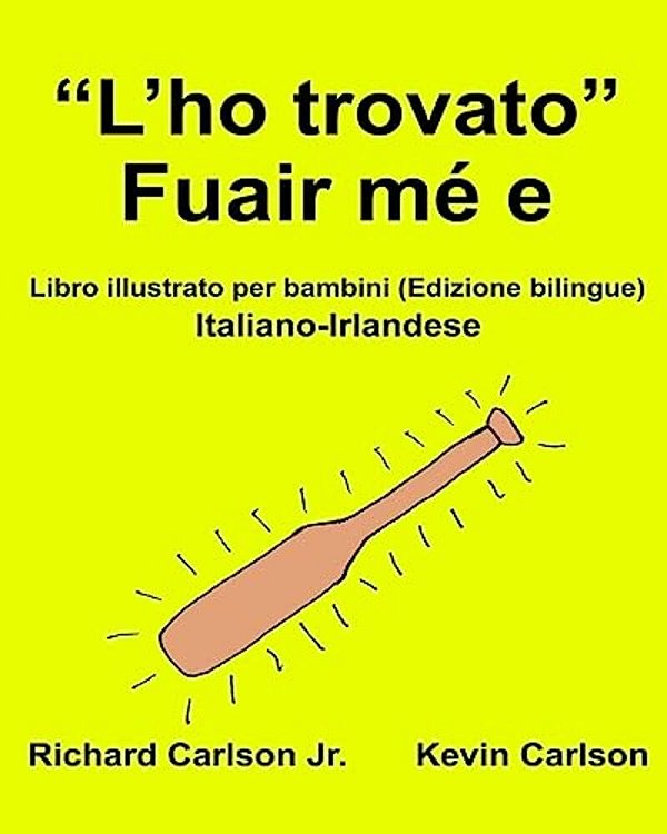 "L'Ho Trovato" Fuair Mé E: Libro Illustrato Per Bambini Italiano-Irlandese (Edizione Bilingue)-..