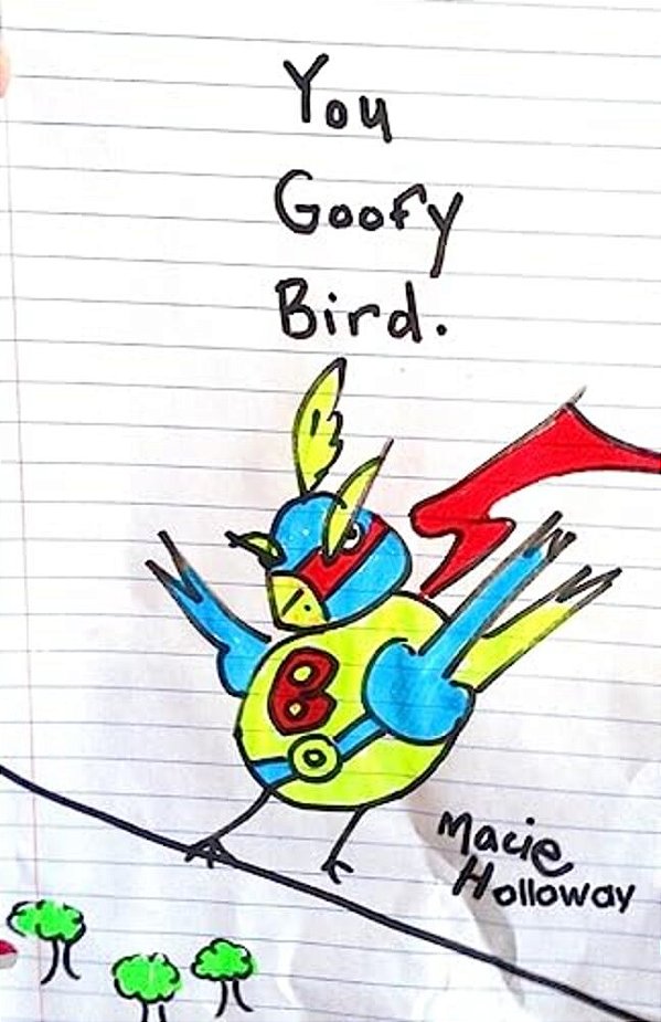 You Goofy Bird: Goofy Birds Are So Goofy-..