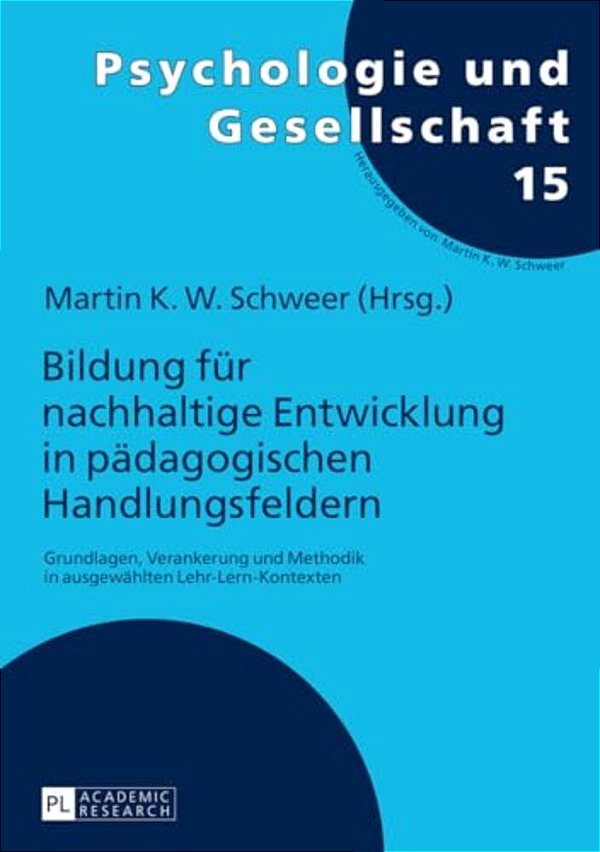 Bildung Fuer Nachhaltige Entwicklung In Paedagogischen Handlungsfeldern: Grundlagen, Verankerung Und Methodik In Ausgewaehlten Lehr-Lern-kontexten-..