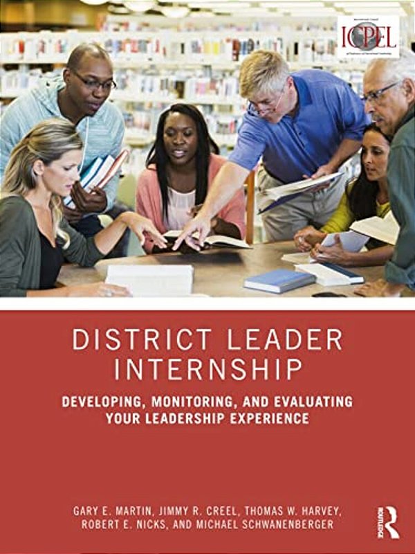 District Leader Internship: Developing, Monitoring, And Evaluating Your Leadership Experience-..