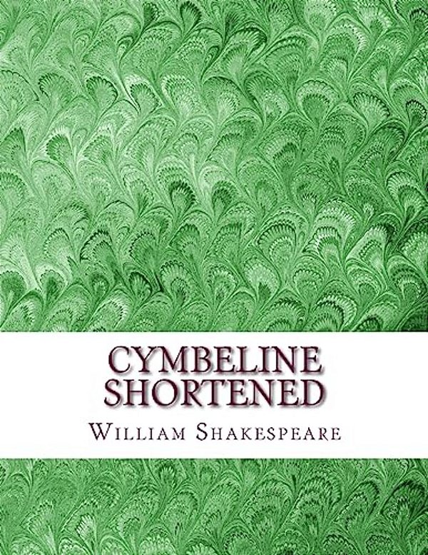 Cymbeline Shortened: Shakespeare Edited For Length-..