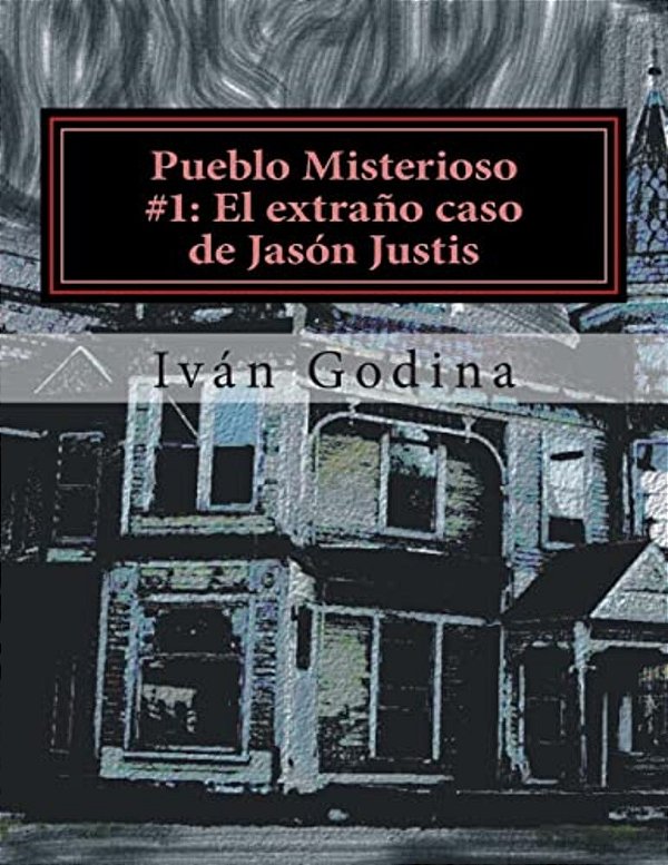 Pueblo Misterioso #1 El Extraño Caso De Jasón Justis-..