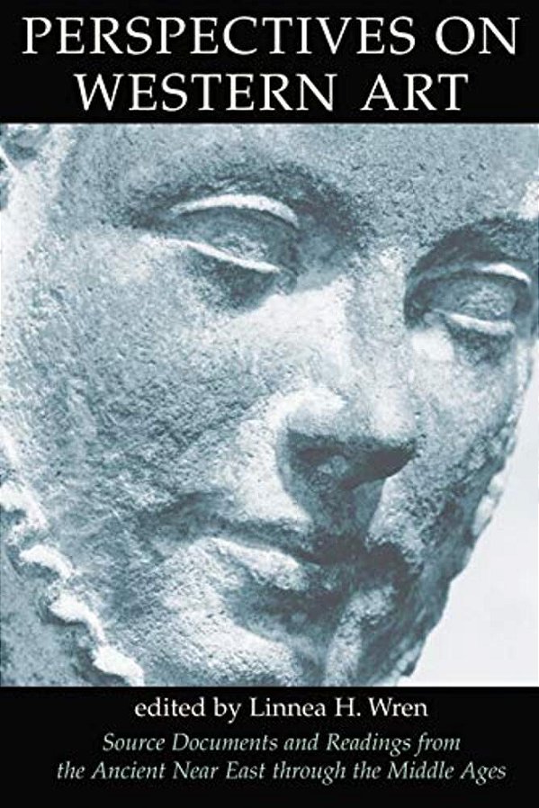 Perspectives On Western Art, Vol.1: Source Documents And Readings From The Ancient Near East Through The Middle Ages-..