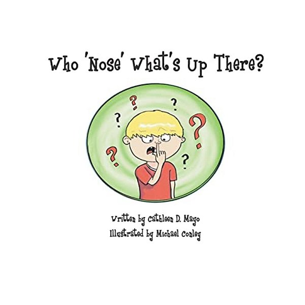 Who Nose What's Up There?: It's A Booger Book!-..