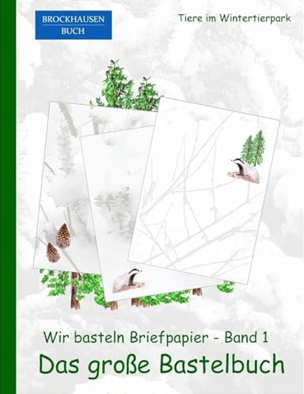 Brockhausen: Wir Basteln Briefpapier - Band1 - Das Grosse Bastelbuch: Tiere Im Wintertierpark-..