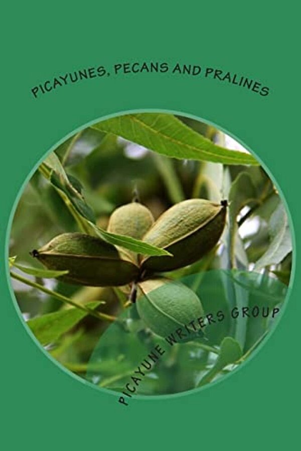 Picayunes, Pecans And Pralines: A Picayune Writers Group Anthology-..