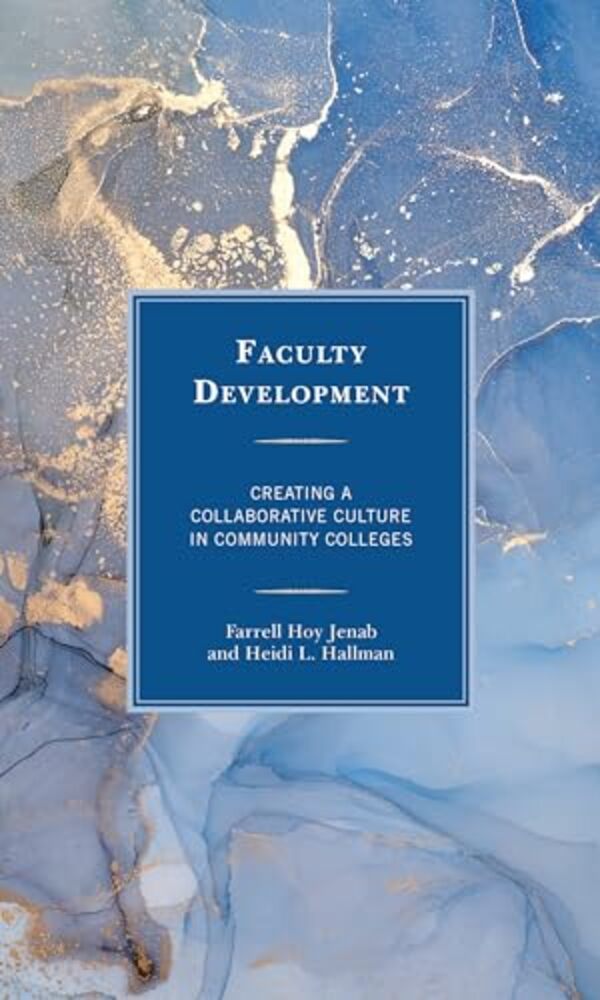 Faculty Development: Creating A Collaborative Culture In Community Colleges-..
