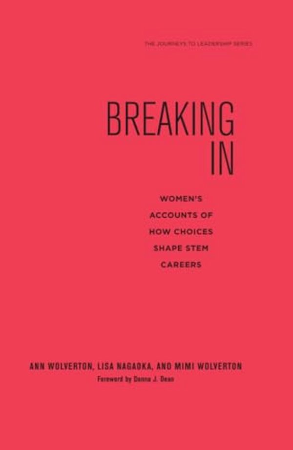 Breaking In: Women's Accounts Of How Choices Shape Stem Careers-..