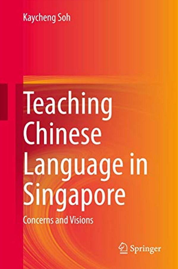 Teaching Chinese Language In Singapore: Concerns And Visions-..