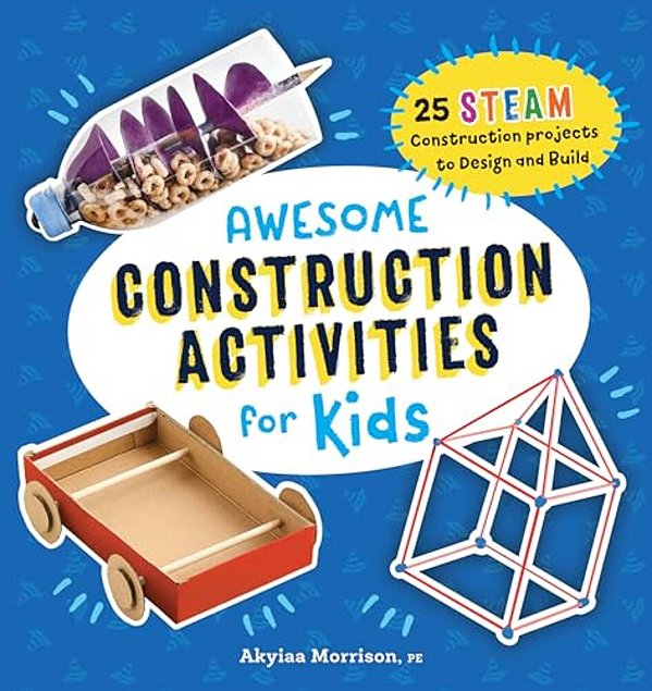 Awesome Construction Activities For Kids: 25 Steam Construction Projects To Design And Build-..