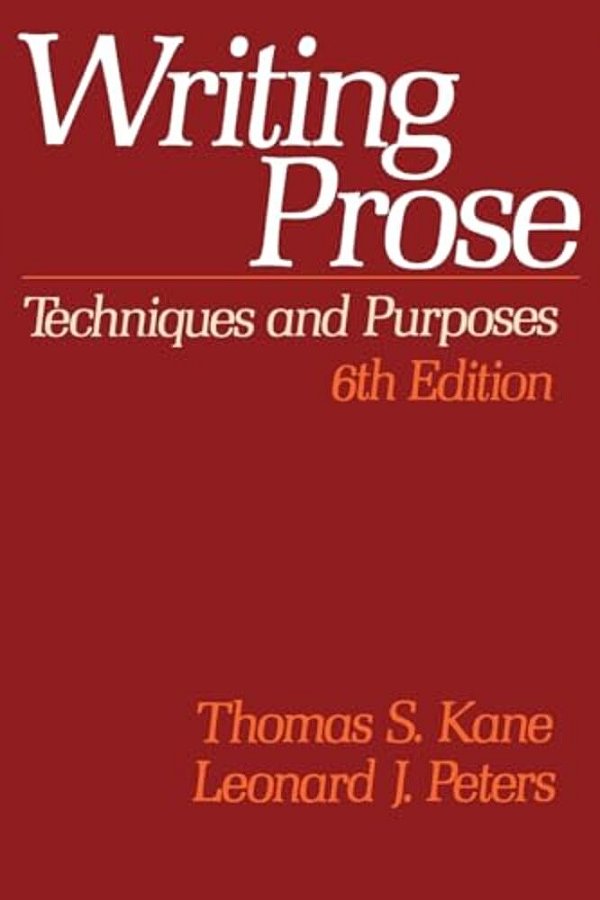 Writing Prose: Techniques And Purposes, 6Th Edition-..
