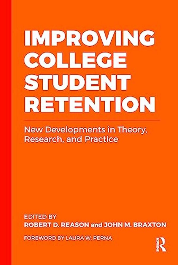 Improving College Student Retention: New Developments In Theory, Research, And Practice-..
