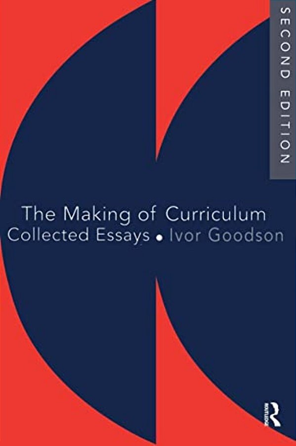 The Making Of The Curriculum: Collected Essays-..