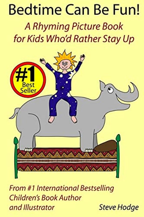 Bedtime Can Be Fun: A Rhyming Picture Book For Kids Who'd Rather Stay Up-..