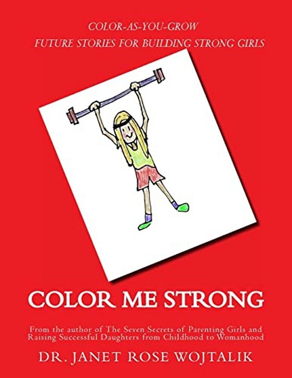 Color Me Strong: Color-As-you-grow Future Stories For Building Strong Girls-..