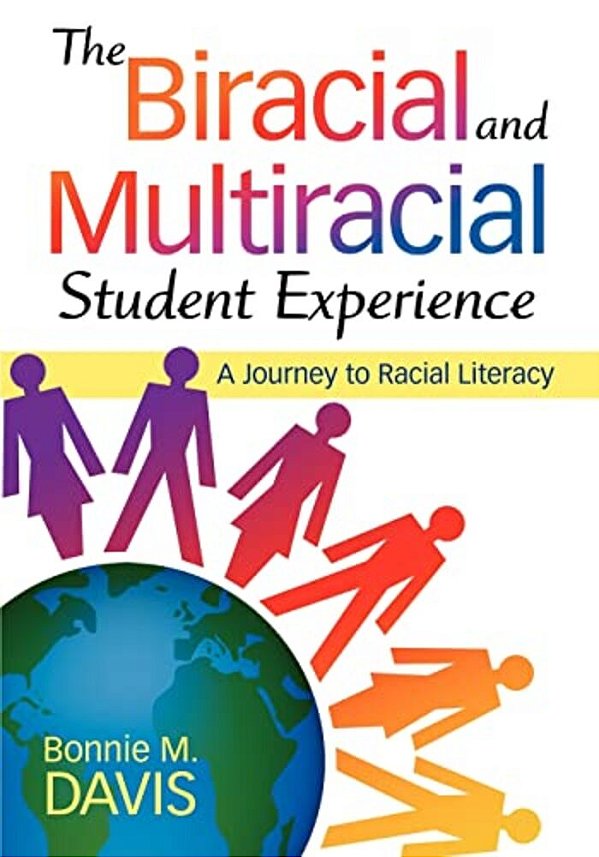 The Biracial And Multiracial Student Experience: A Journey To Racial Literacy-..