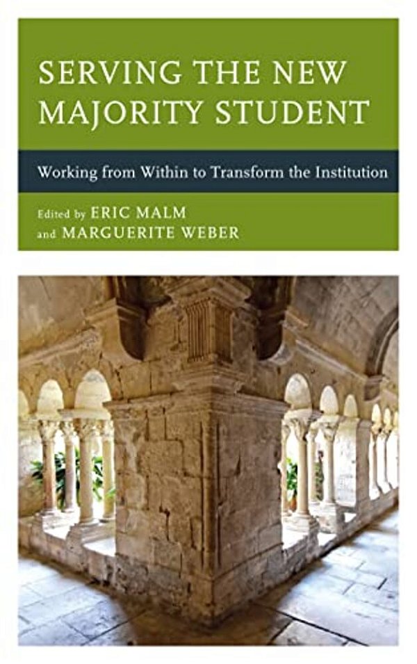 Serving The New Majority Student: Working From Within To Transform The Institution-..