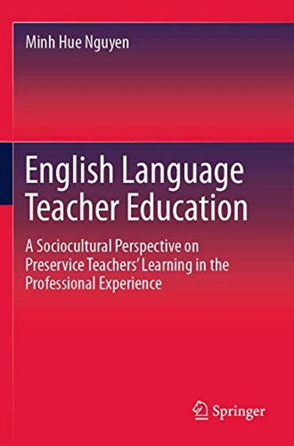 English Language Teacher Education: A Sociocultural Perspective On Preservice Teachers' Learning In The Professional Experience-..