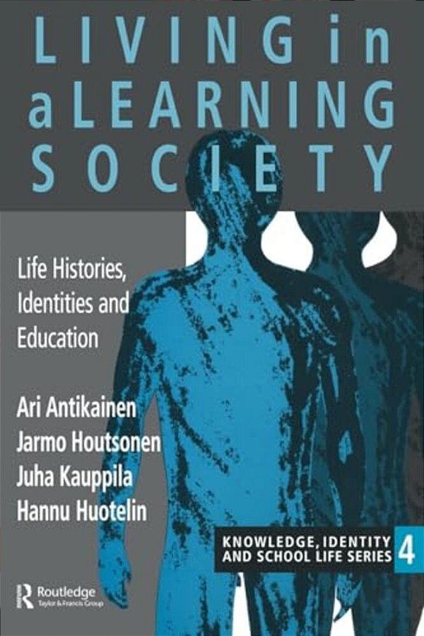 Living In A Learning Society: Life-Histories, Identities And Education-..