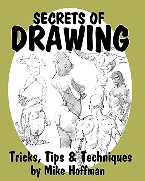 Secrets Of Drawing: Tricks, Tips And Techniques-..