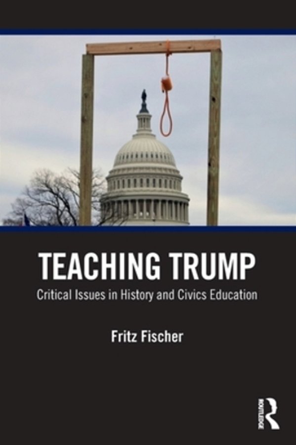 Teaching Trump: Critical Issues In History And Civics Education-..