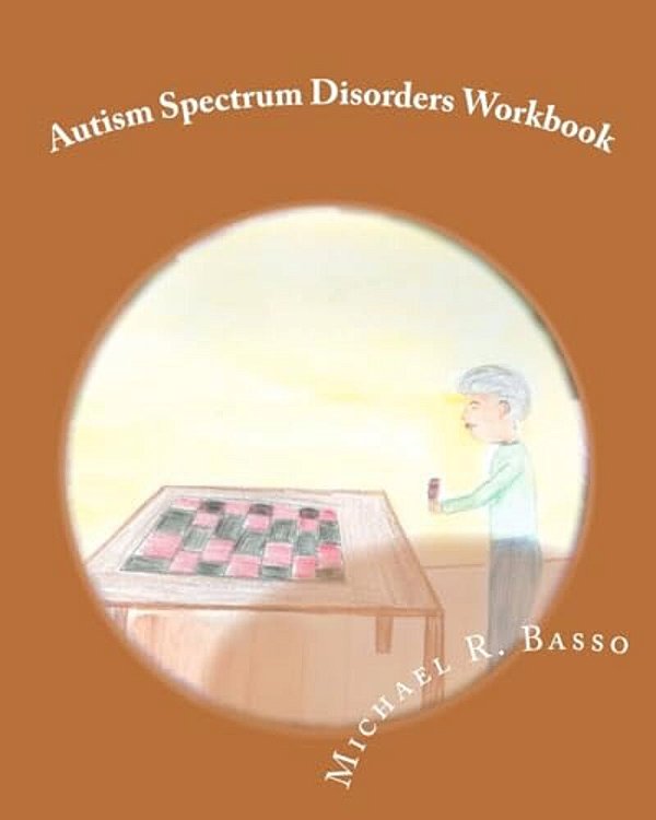 Autism Spectrum Disorders Workbook: For Kids, Parents And Teachers Too-..