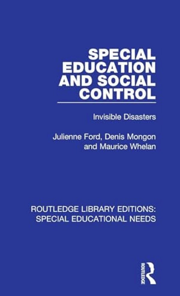 Special Education And Social Control: Invisible Disasters-..