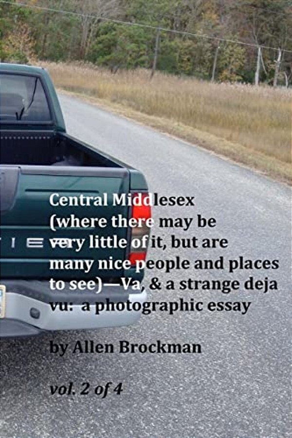 Central Middlesex: (Where There May Be Very Little Of It, But Are Many Nice People And Places To See)--va, & A Strange Deja Vu: A Photogr-..