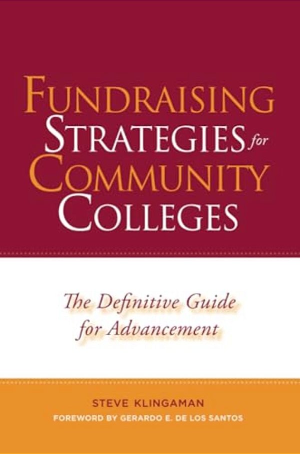 Fundraising Strategies For Community Colleges: The Definitive Guide For Advancement-..