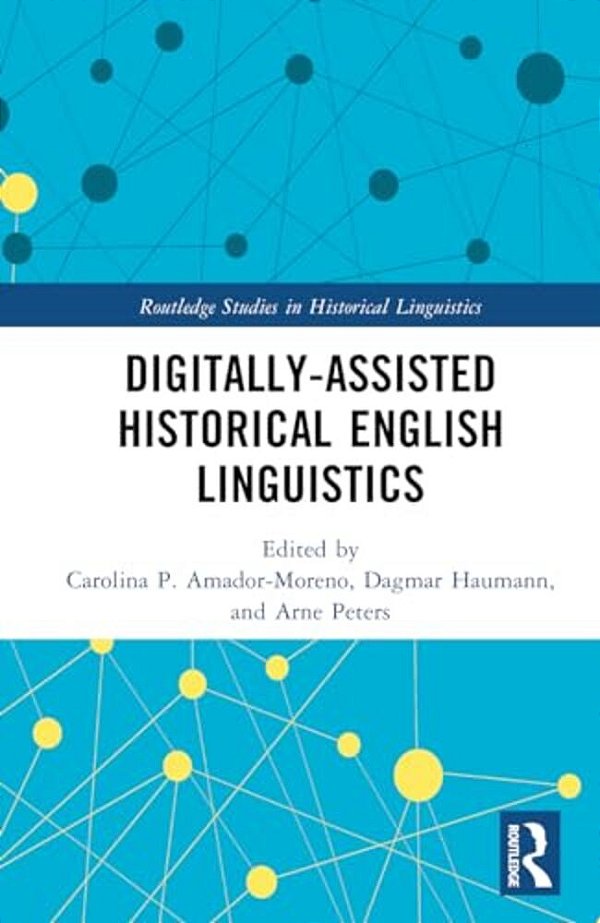 Digitally-Assisted Historical English Linguistics-..