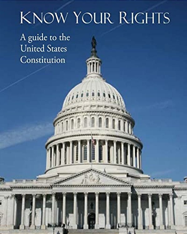 Know Your Rights: A Guide To The United States Constitution-..