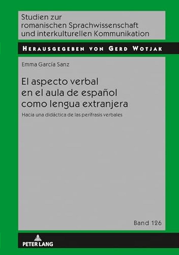 El Aspecto Verbal En El Aula De Español Como Lengua Extranjera: Hacia Una Didáctica De Las Perífrasis Verbales-..
