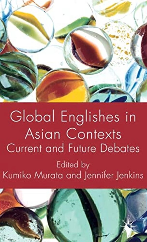 Global Englishes In Asian Contexts: Current And Future Debates-..