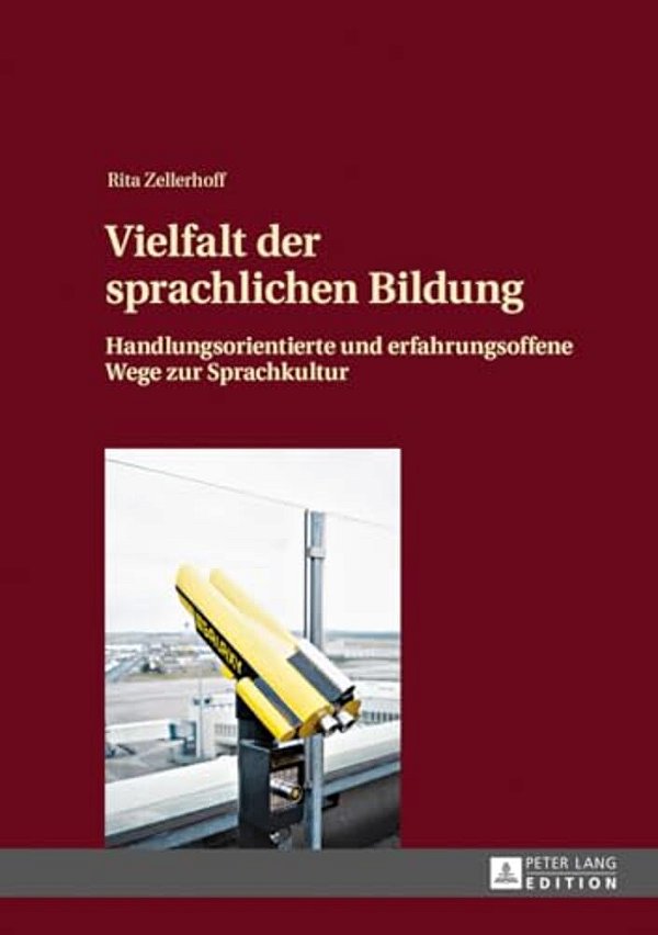 Vielfalt Der Sprachlichen Bildung: Handlungsorientierte Und Erfahrungsoffene Wege Zur Sprachkultur-..