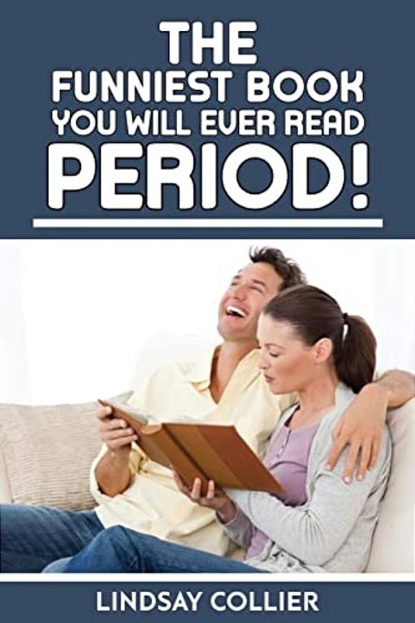 The Funniest Book You Will Ever Read. Period!-..