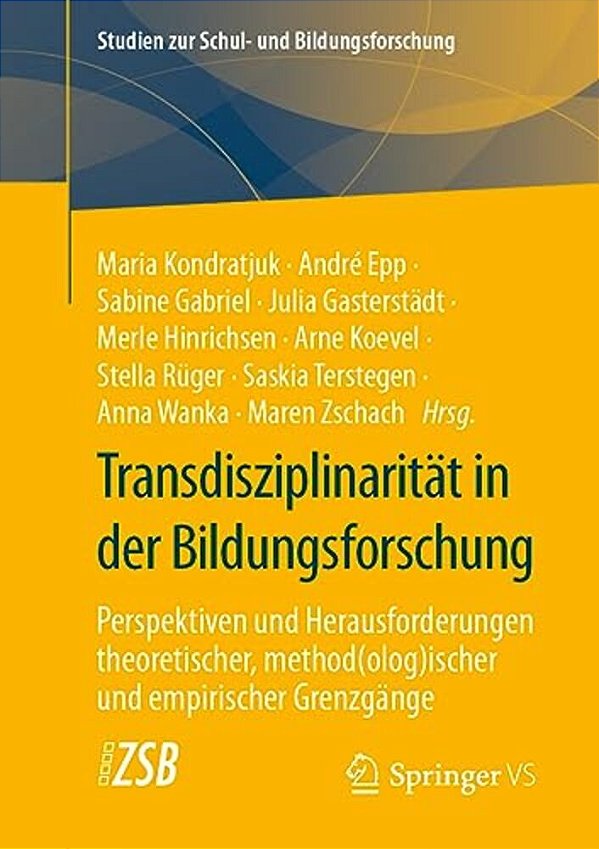 Transdisziplinarität In Der Bildungsforschung: Perspektiven Und Herausforderungen Theoretischer, Method(olog)ischer Und Empirischer Grenzgänge-..