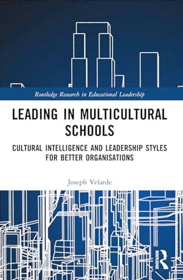 Leading In Multicultural Schools: Cultural Intelligence And Leadership Styles For Better Organisations-..