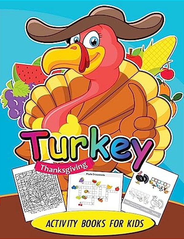 Turkey Thanksgiving Activity Books For Kids: Activity Book For Boy, Girls, Kids Ages 2-4,3-5,4-8 Game Mazes, Coloring, Crosswords, Dot To Dot, Matchin-..