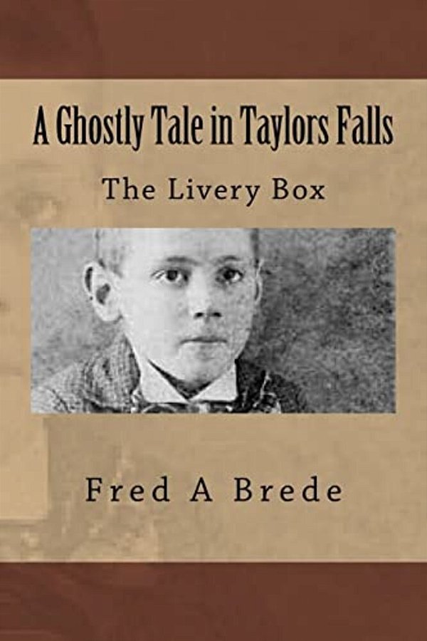 A Ghostly Tale In Taylors Falls: The Livery Box-..