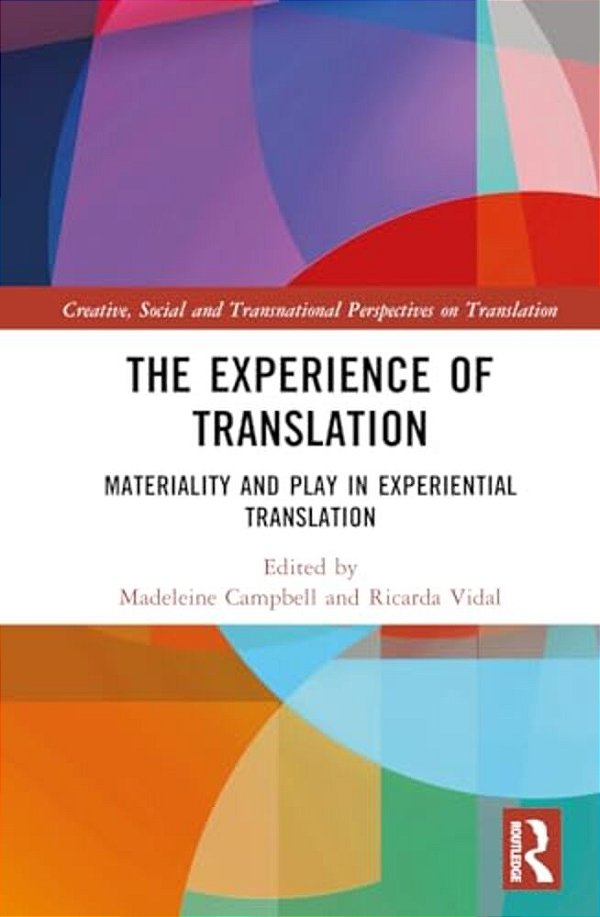 The Experience Of Translation: Materiality And Play In Experiential Translation-..