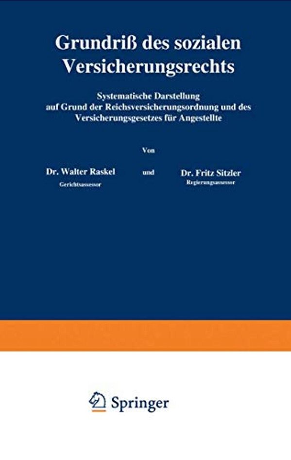 Grundriß Des Sozialen Versicherungsrechts: Systematische Darstellung Auf Grund Der Reichsversicherungsordnung Und Des Versicherungsgesetzes Für Angest-..