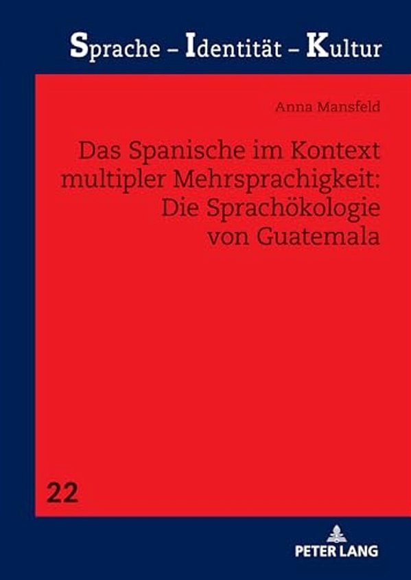 Das Spanische Im Kontext Multipler Mehrsprachigkeit: Die Sprachoekologie Von Guatemala-..