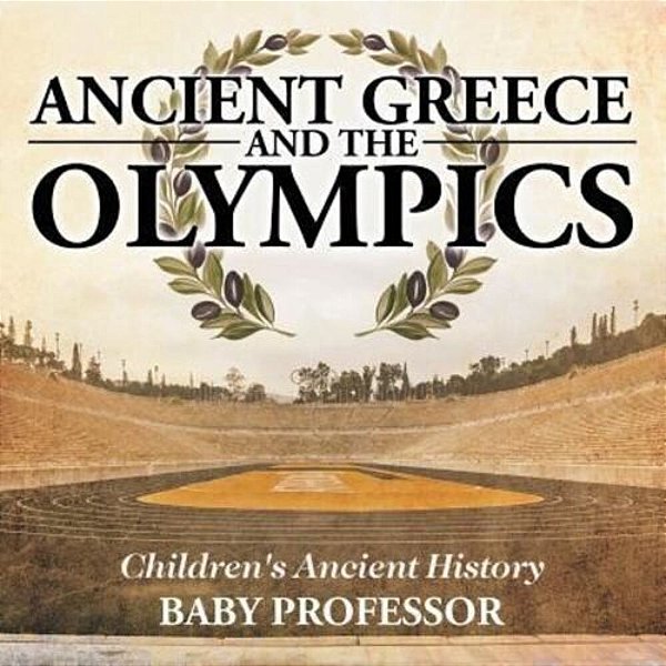 Ancient Greece And The Olympics Children's Ancient History-..