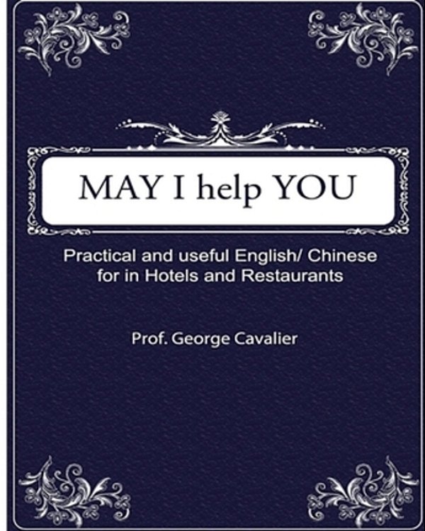 "May I Help You?" Practical And Useful English/Chinese For In Hotels And Restaurants-..