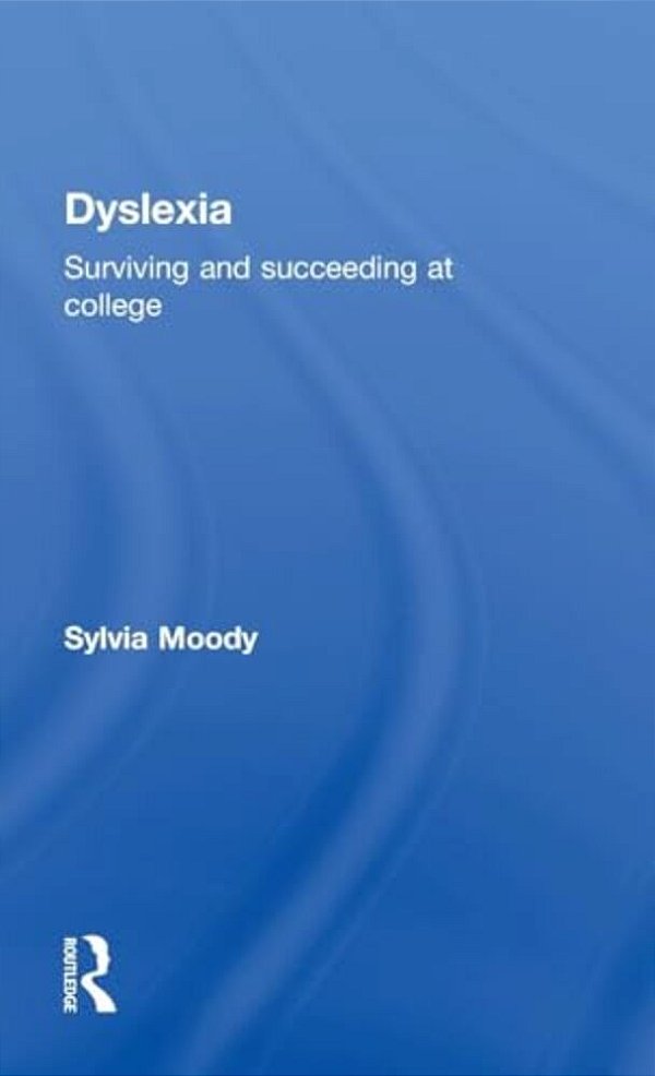 Dyslexia: Surviving And Succeeding At College-..