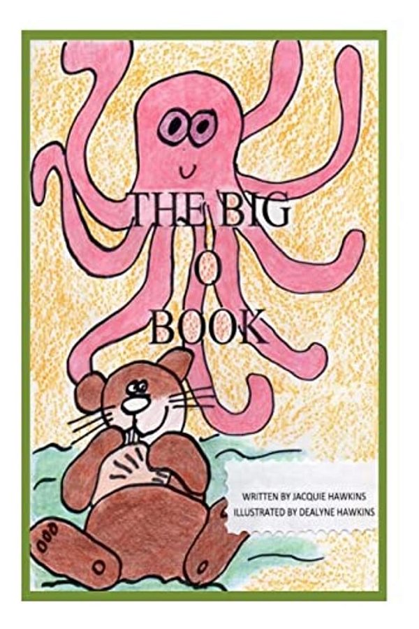 The Big O Book: Part Of The Big A-B-c Book Series With Words Starting With The Letter O Or Have The Letter O In Them-..