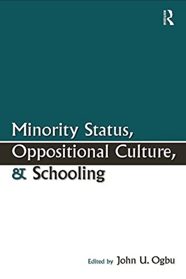 Minority Status, Oppositional Culture, & Schooling-..